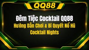 Đêm Tiệc Cocktail QQ88 – Hướng Dẫn Slot Cocktail Nights Săn Thưởng Lớn