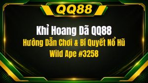 Khỉ Hoang Dã QQ88: Hướng Dẫn Chơi & Bí Quyết Nổ Hũ Wild Ape #3258